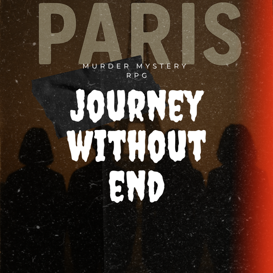 Journey Without End: A Paris Murder Mystery RPG